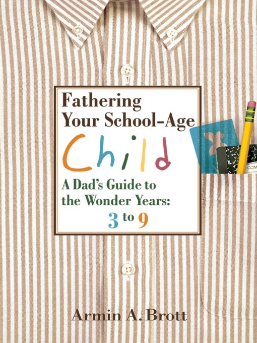 Title details for Fathering Your School-Age Child by Armin A. Brott - Available